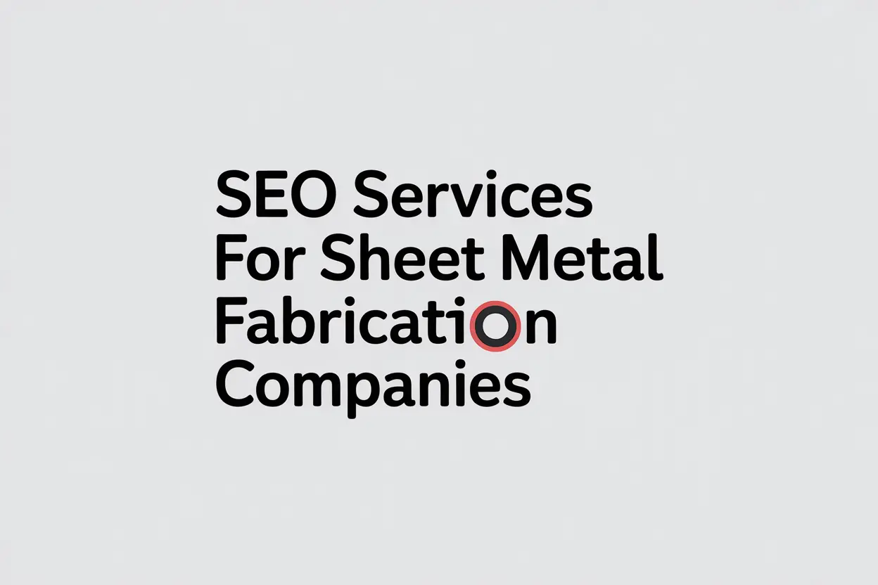 SEO Services for Sheet Metal Fabrication Companies in Derby Sheet Metal Fabrication Companies